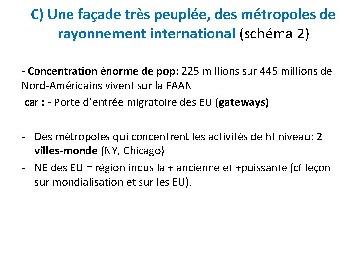 C) Une façade très peuplée, des métropoles de rayonnement international (schéma 2) - Concentration