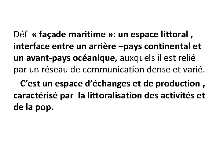 Déf « façade maritime » : un espace littoral , interface entre un arrière