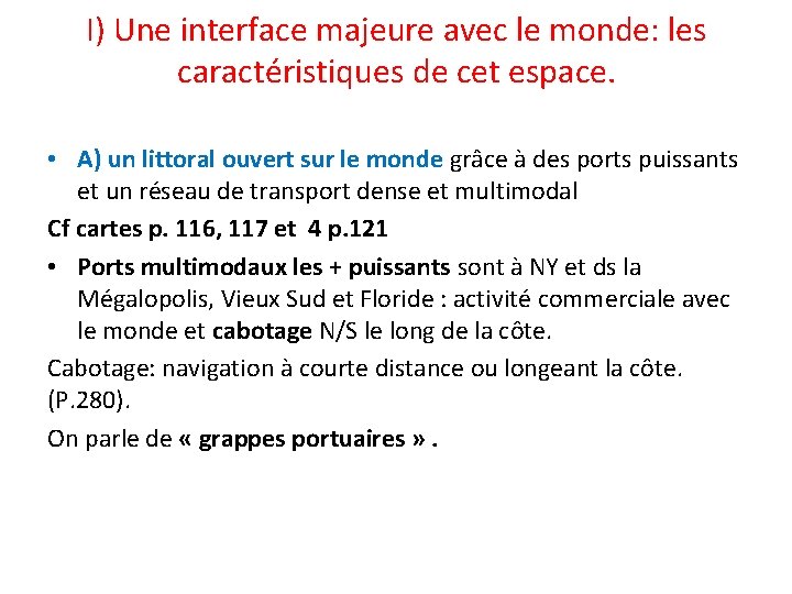 I) Une interface majeure avec le monde: les caractéristiques de cet espace. • A)