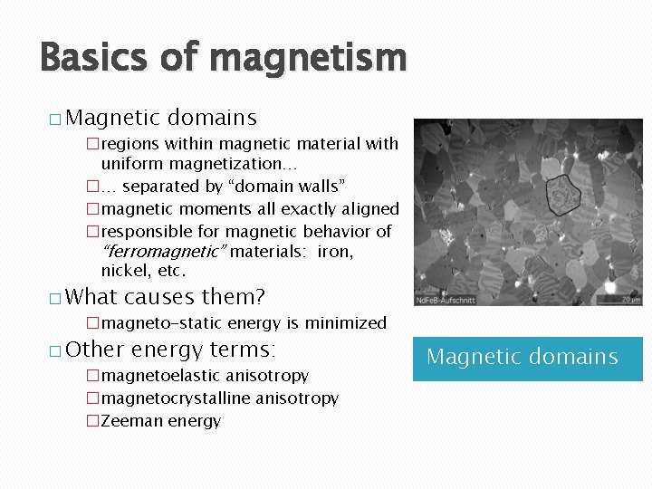 Basics of magnetism � Magnetic domains �regions within magnetic material with uniform magnetization… �…