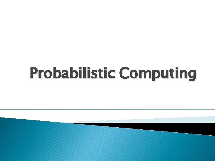 Probabilistic Computing 