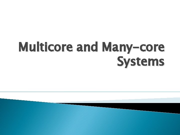Multicore and Many-core Systems 
