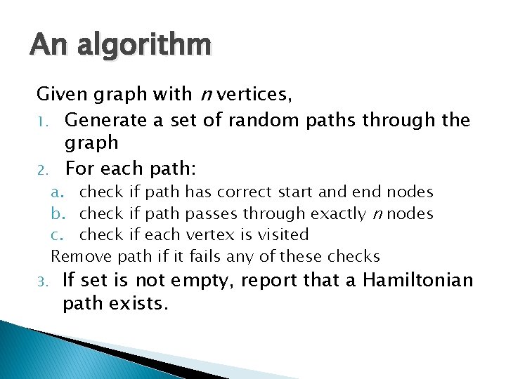 An algorithm Given graph with n vertices, 1. Generate a set of random paths