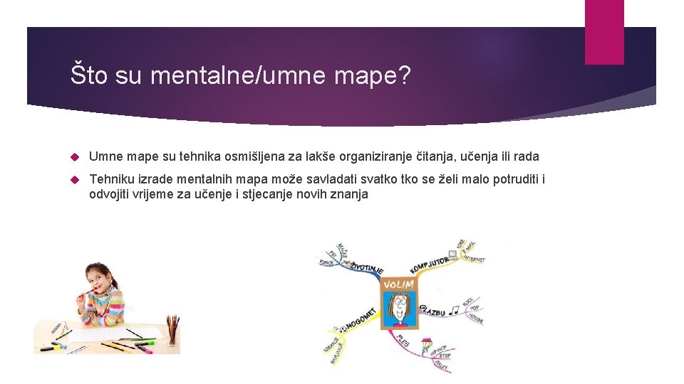 Što su mentalne/umne mape? Umne mape su tehnika osmišljena za lakše organiziranje čitanja, učenja