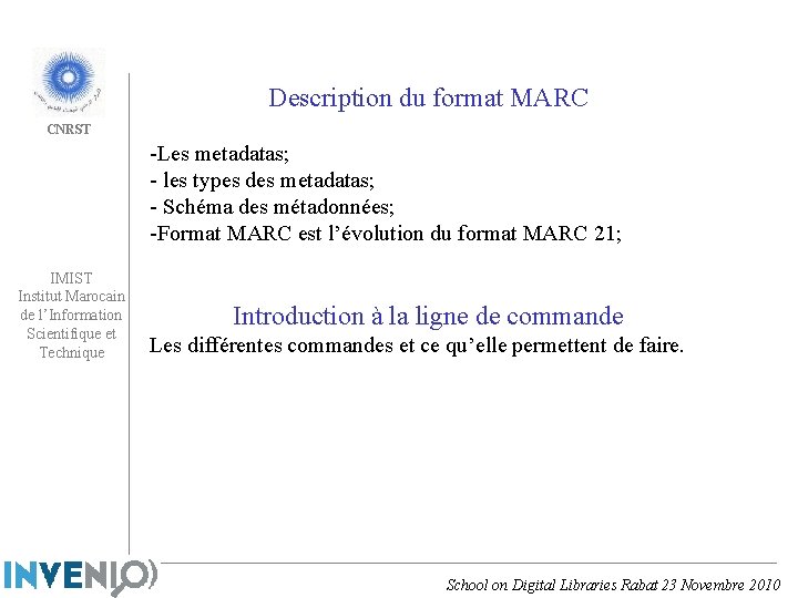 Description du format MARC CNRST -Les metadatas; - les types des metadatas; - Schéma