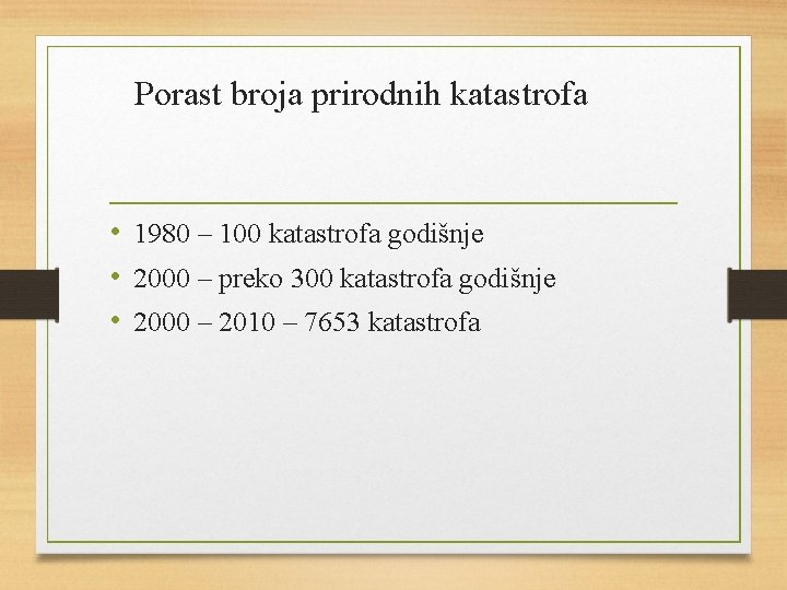 Porast broja prirodnih katastrofa • 1980 – 100 katastrofa godišnje • 2000 – preko