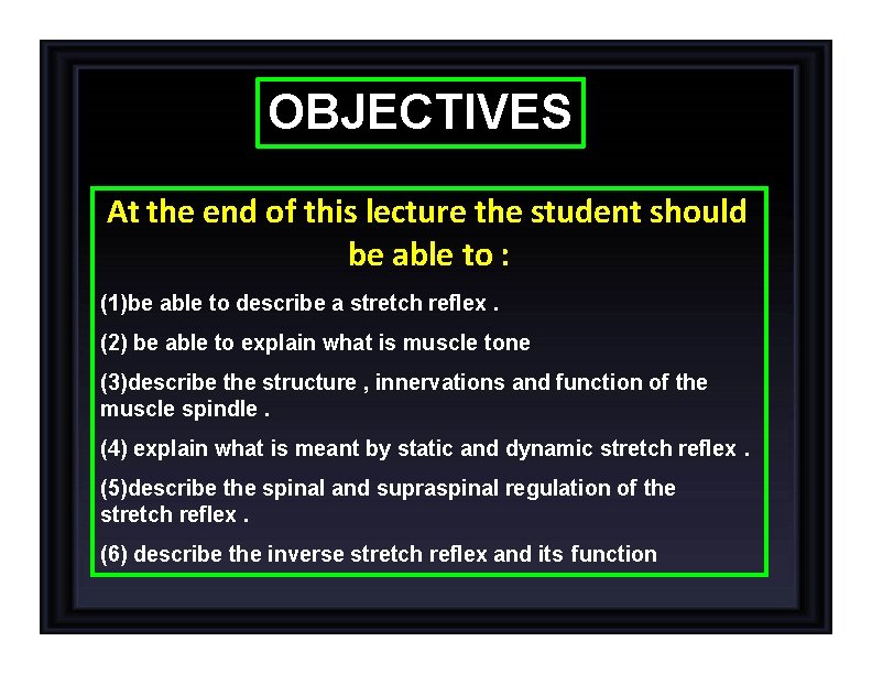 OBJECTIVES At the end of this lecture the student should be able to :