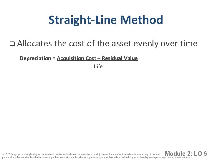 Straight-Line Method q Allocates the cost of the asset evenly over time Depreciation =