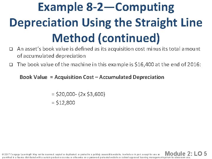 Example 8 -2—Computing Depreciation Using the Straight Line Method (continued) q q An asset’s