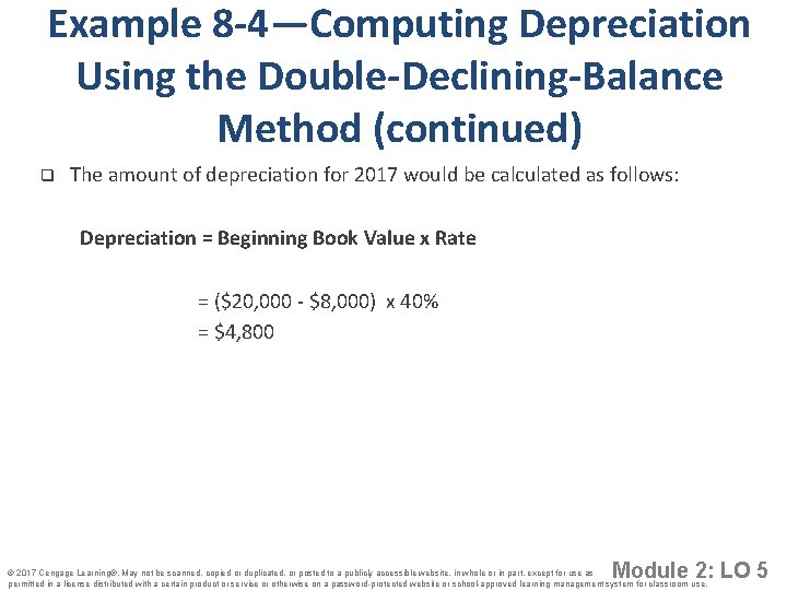 Example 8 -4—Computing Depreciation Using the Double-Declining-Balance Method (continued) q The amount of depreciation