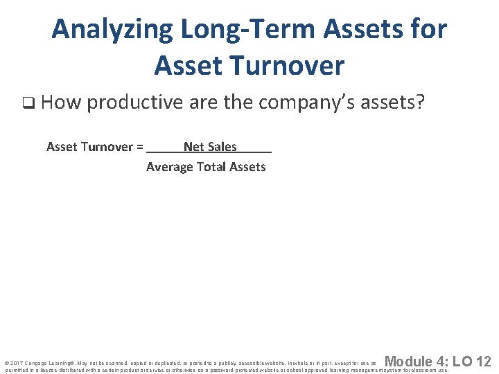 Analyzing Long-Term Assets for Asset Turnover q How productive are the company’s assets? Asset