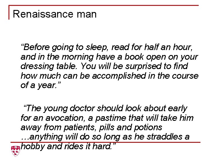 Renaissance man “Before going to sleep, read for half an hour, and in the