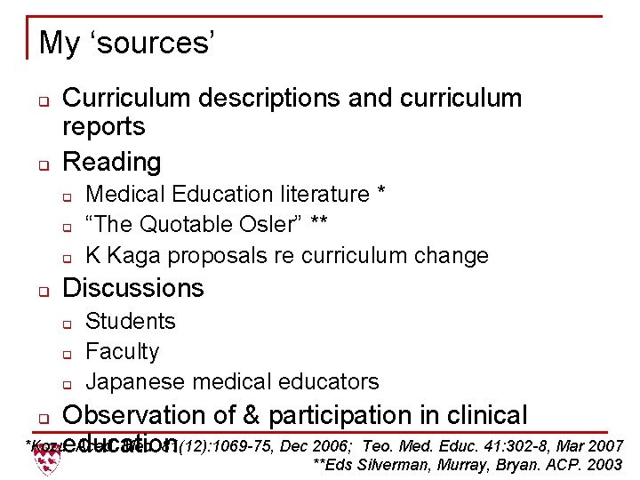 My ‘sources’ q q Curriculum descriptions and curriculum reports Reading q q Medical Education