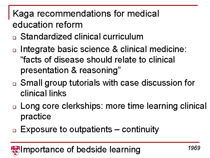 Kaga recommendations for medical education reform q Standardized clinical curriculum Integrate basic science &