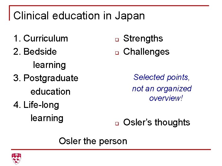 Clinical education in Japan 1. Curriculum 2. Bedside learning 3. Postgraduate education 4. Life-long