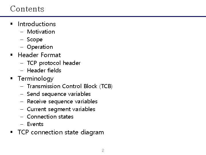 Contents § Introductions – Motivation – Scope – Operation § Header Format – TCP