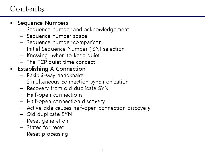 Contents § Sequence Numbers – Sequence number and acknowledgement – Sequence number space –