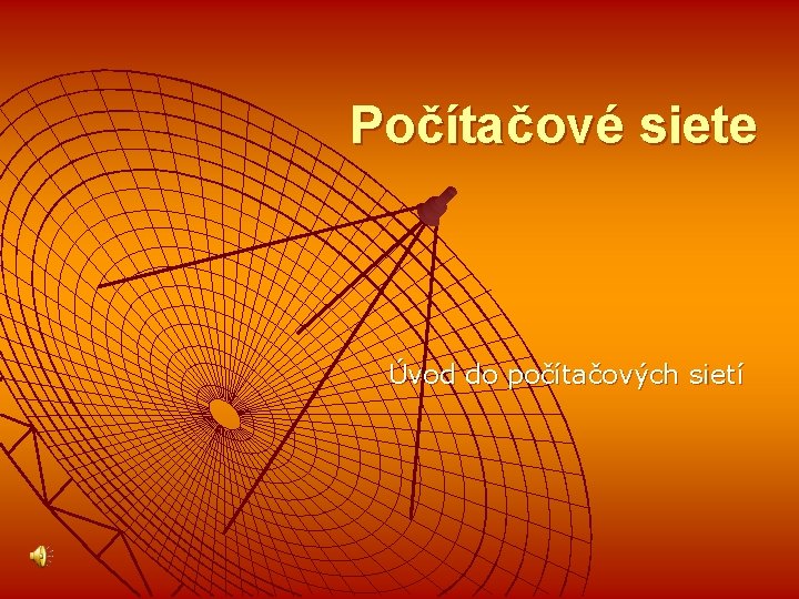 Počítačové siete Úvod do počítačových sietí 