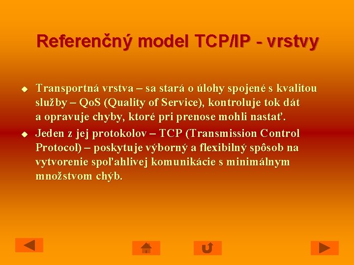 Referenčný model TCP/IP - vrstvy u u Transportná vrstva – sa stará o úlohy