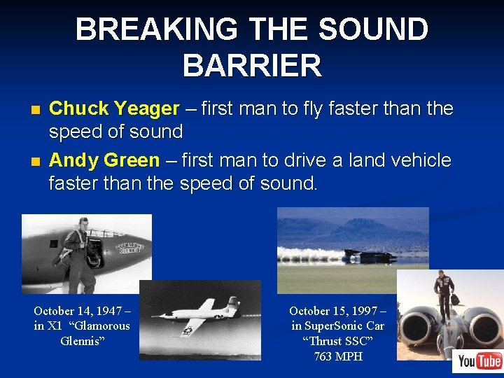 BREAKING THE SOUND BARRIER n n Chuck Yeager – first man to fly faster