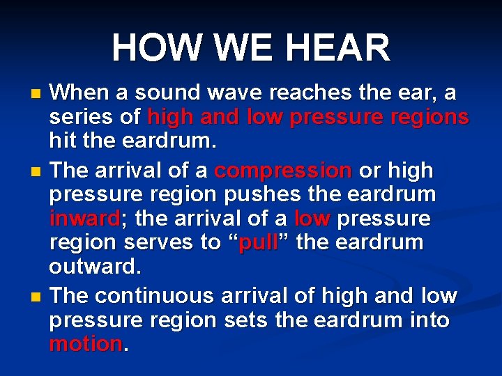 HOW WE HEAR When a sound wave reaches the ear, a series of high