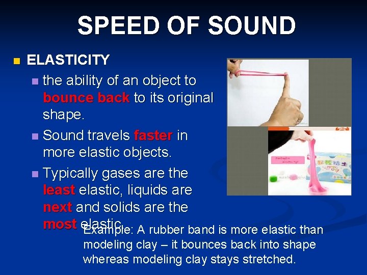 SPEED OF SOUND n ELASTICITY n the ability of an object to bounce back