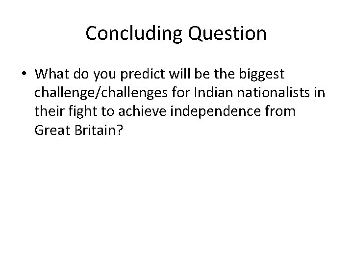 Concluding Question • What do you predict will be the biggest challenge/challenges for Indian