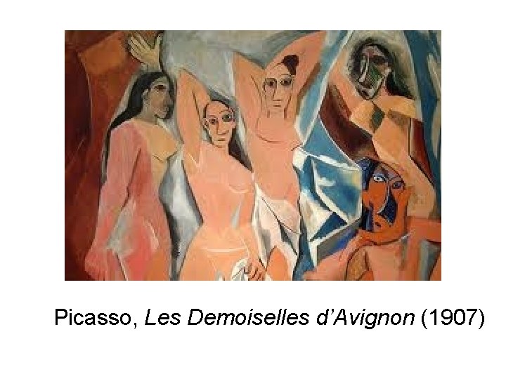 Picasso, Les Demoiselles d’Avignon (1907) 