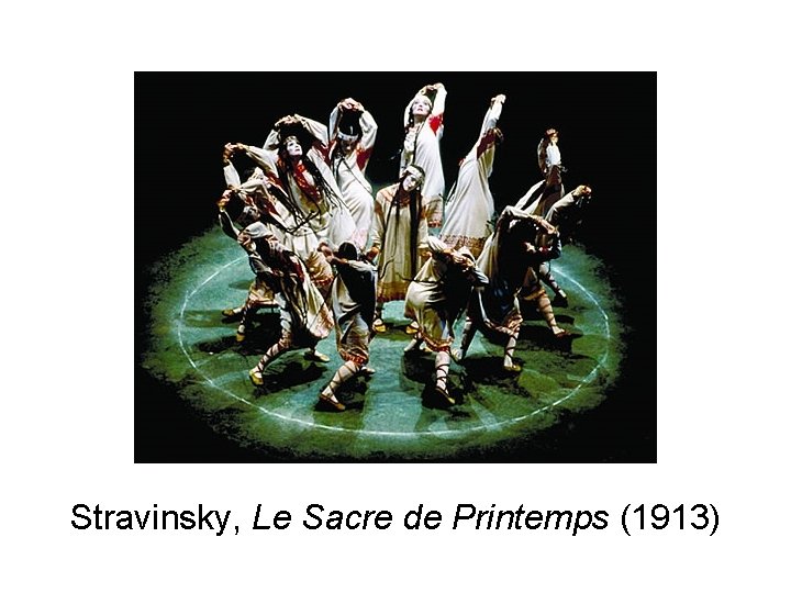 Stravinsky, Le Sacre de Printemps (1913) 