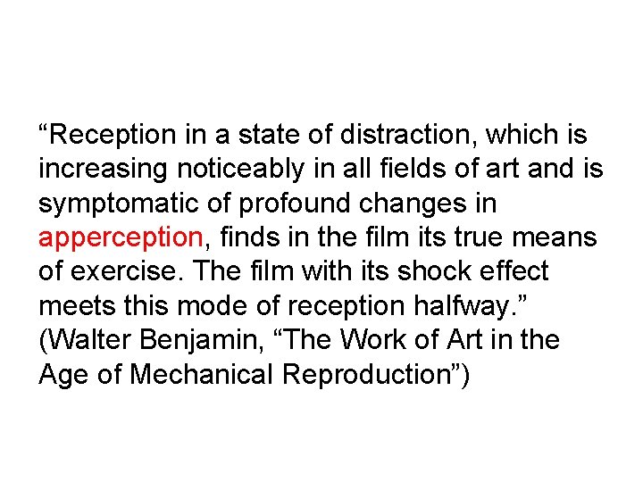 “Reception in a state of distraction, which is increasing noticeably in all fields of