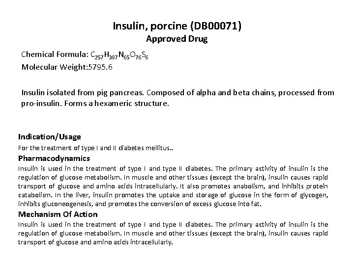 Insulin, porcine (DB 00071) Approved Drug Chemical Formula: C 257 H 387 N 65