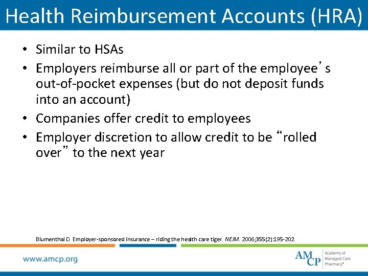 Health Reimbursement Accounts (HRA) • Similar to HSAs • Employers reimburse all or part