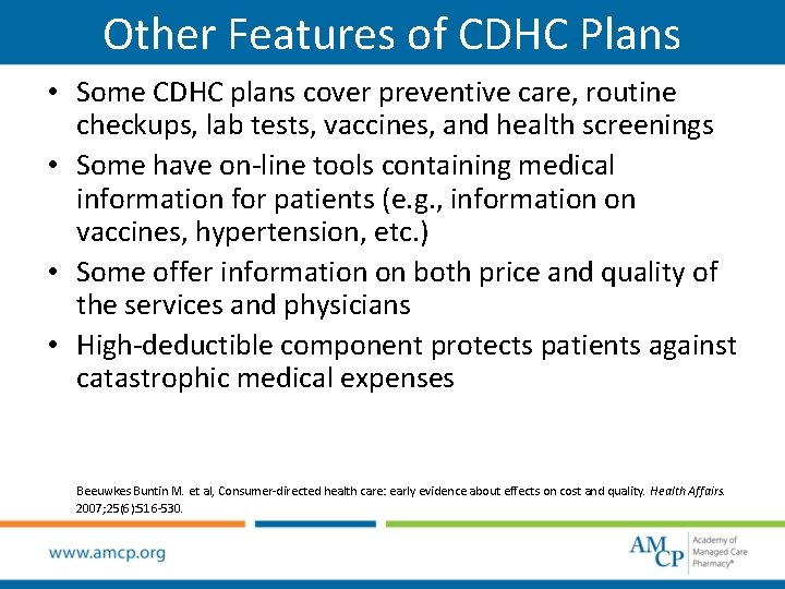 Other Features of CDHC Plans • Some CDHC plans cover preventive care, routine checkups,