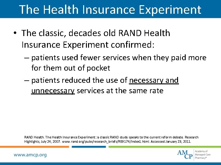 The Health Insurance Experiment • The classic, decades old RAND Health Insurance Experiment confirmed: