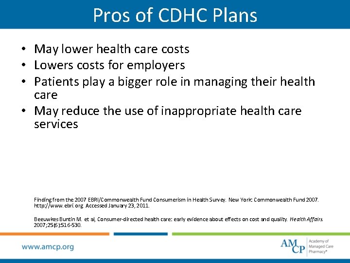 Pros of CDHC Plans • May lower health care costs • Lowers costs for