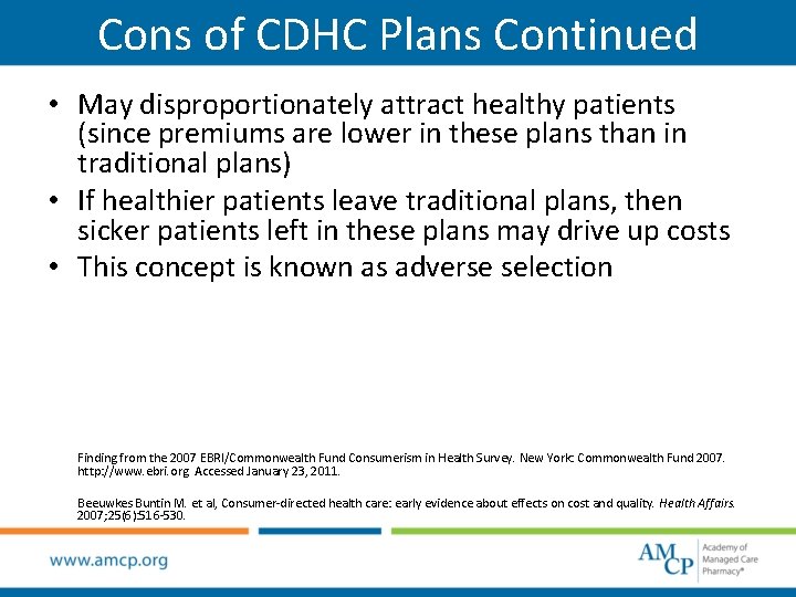 Cons of CDHC Plans Continued • May disproportionately attract healthy patients (since premiums are