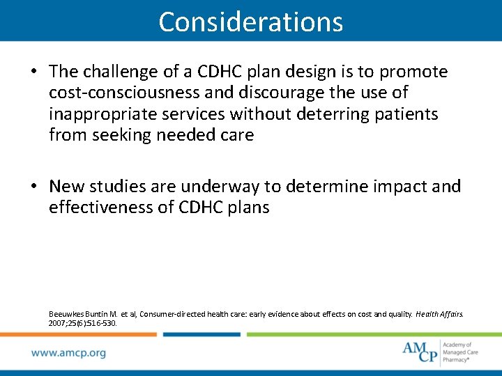 Considerations • The challenge of a CDHC plan design is to promote cost-consciousness and