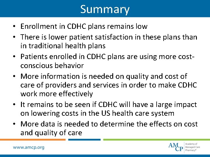 Summary • Enrollment in CDHC plans remains low • There is lower patient satisfaction