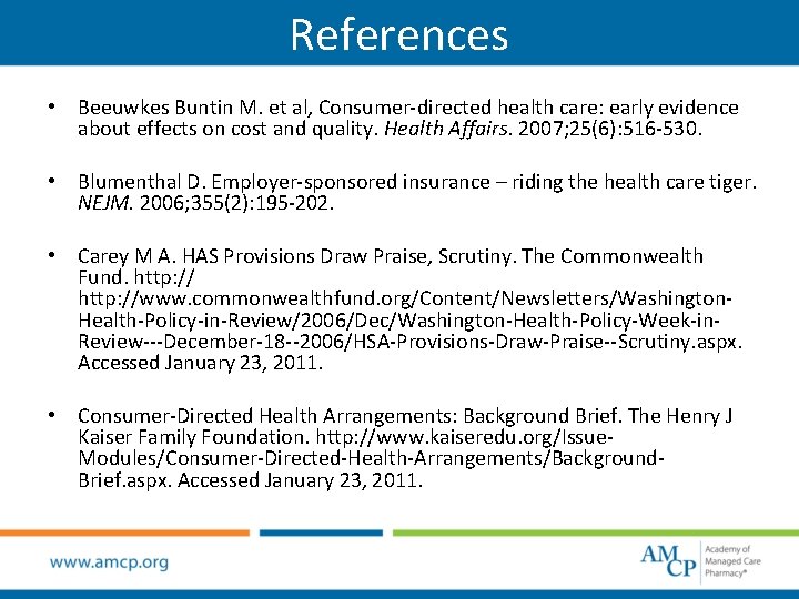 References • Beeuwkes Buntin M. et al, Consumer-directed health care: early evidence about effects