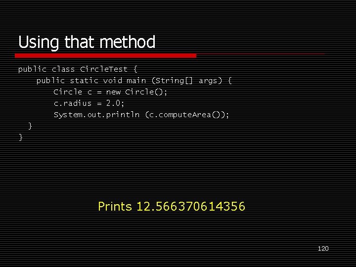 Using that method public class Circle. Test { public static void main (String[] args)