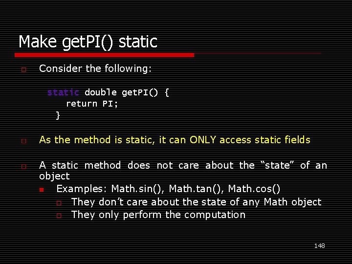 Make get. PI() static o Consider the following: static double get. PI() { return