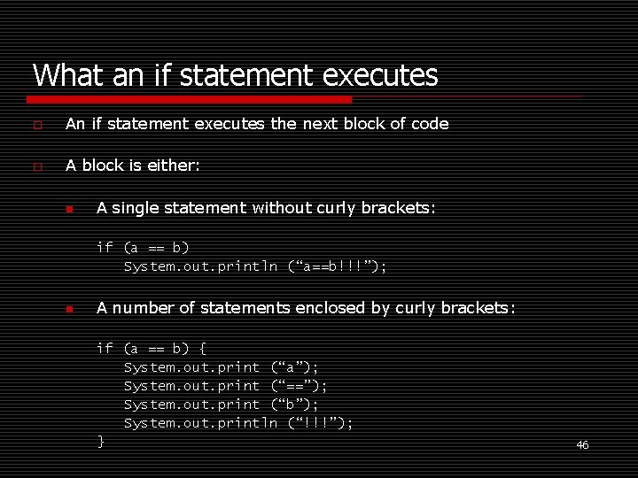 What an if statement executes o An if statement executes the next block of