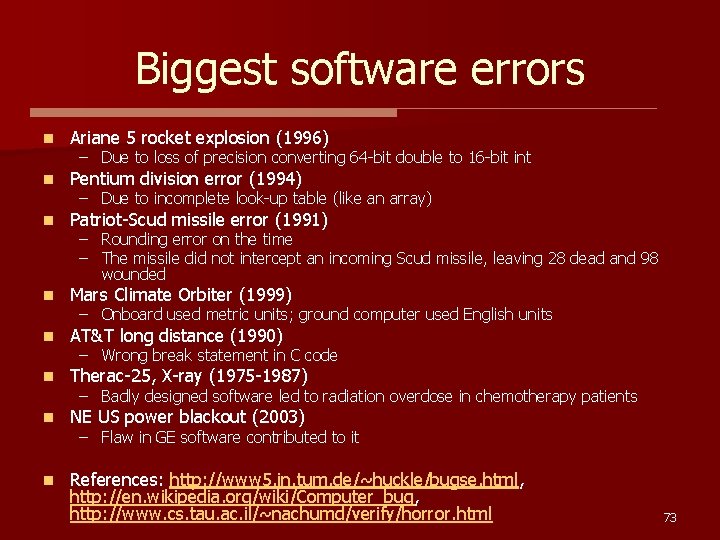 Biggest software errors n Ariane 5 rocket explosion (1996) n Pentium division error (1994)