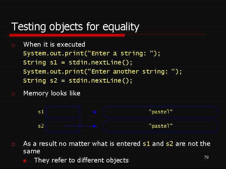 Testing objects for equality o o o When it is executed System. out. print("Enter