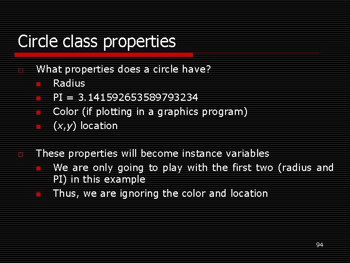 Circle class properties o o What properties does a circle have? n Radius n