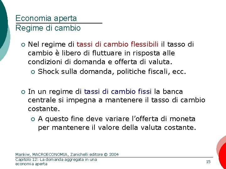 Economia aperta Regime di cambio ¢ Nel regime di tassi di cambio flessibili il