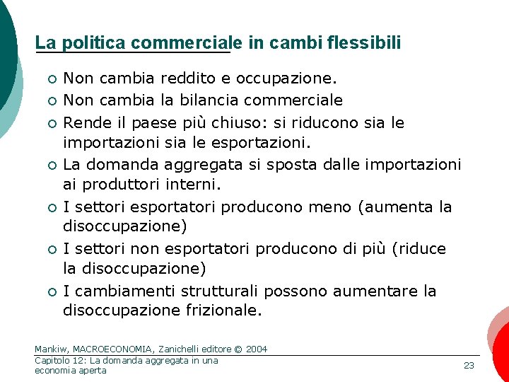 La politica commerciale in cambi flessibili ¢ ¢ ¢ ¢ Non cambia reddito e