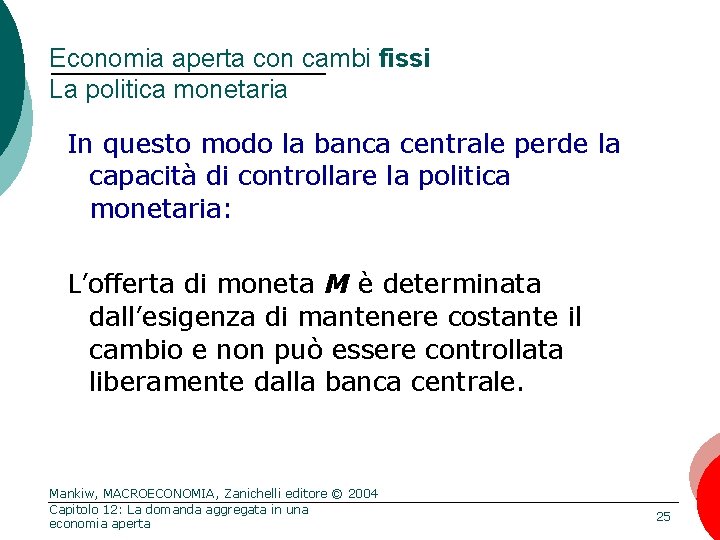 Economia aperta con cambi fissi La politica monetaria In questo modo la banca centrale