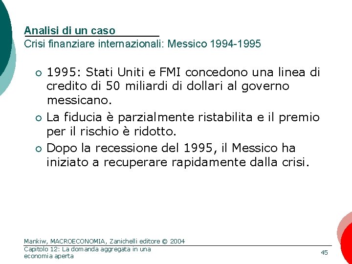 Analisi di un caso Crisi finanziare internazionali: Messico 1994 -1995 ¡ ¡ ¡ 1995: