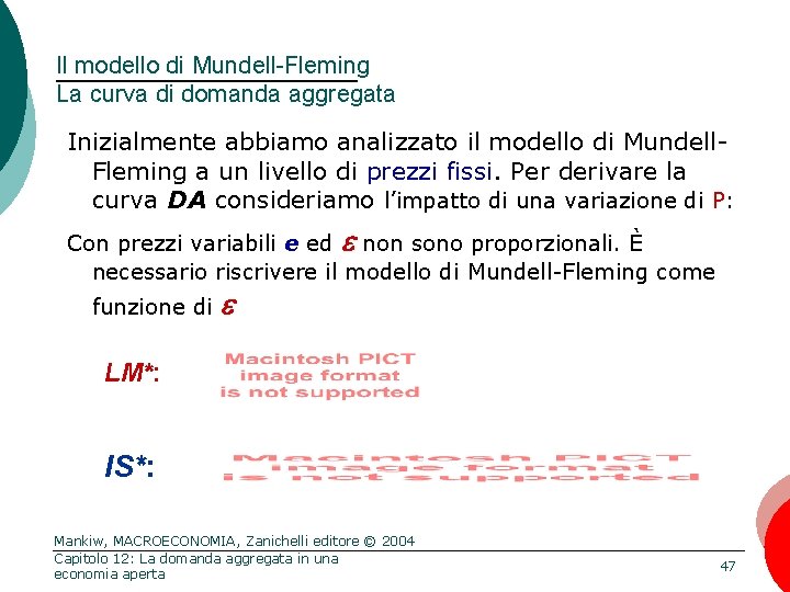 Il modello di Mundell-Fleming La curva di domanda aggregata Inizialmente abbiamo analizzato il modello